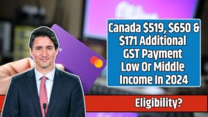 Canada $519, $650 & $171 Additional GST Payment Low Or Middle Income In 2024