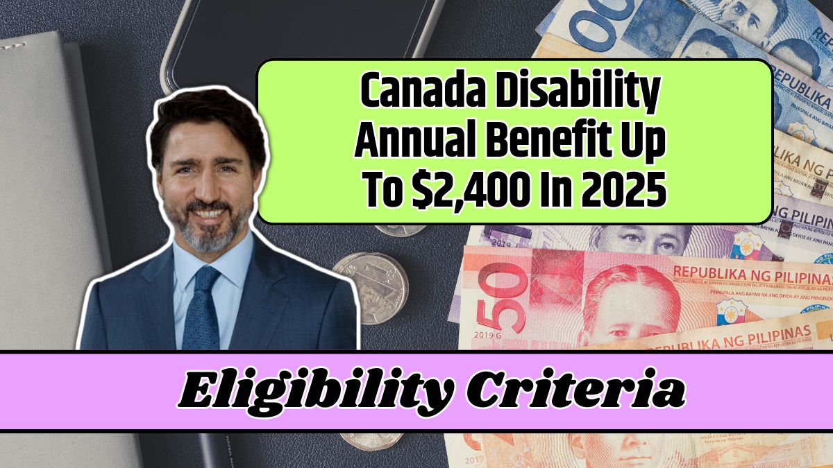 Canada Disability Annual Benefit Up To $2,400 In 2025