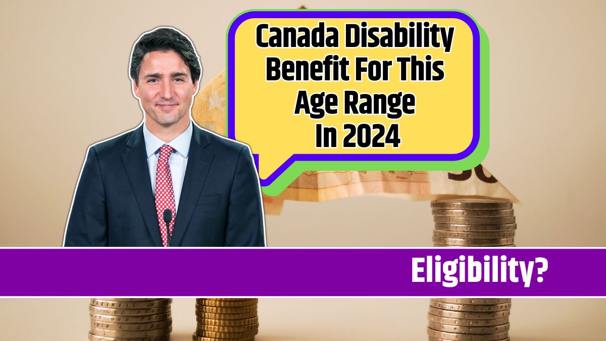 Canada Disability Benefit For This Age Range In 2024