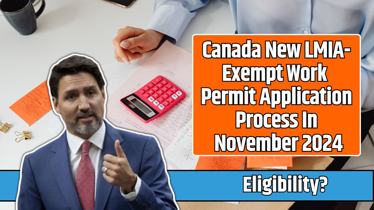 Canada New LMIA-Exempt Work Permit Application Process In November 2024