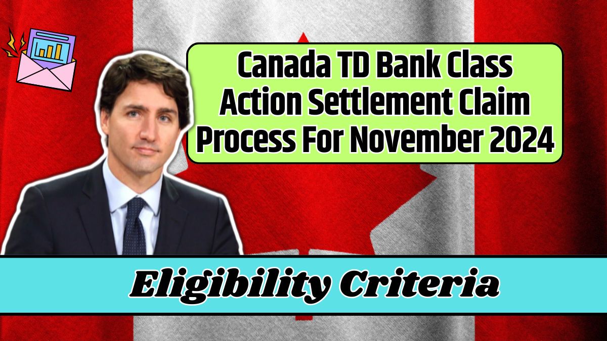 Canada TD Bank Class Action Settlement Claim Process For November 2024