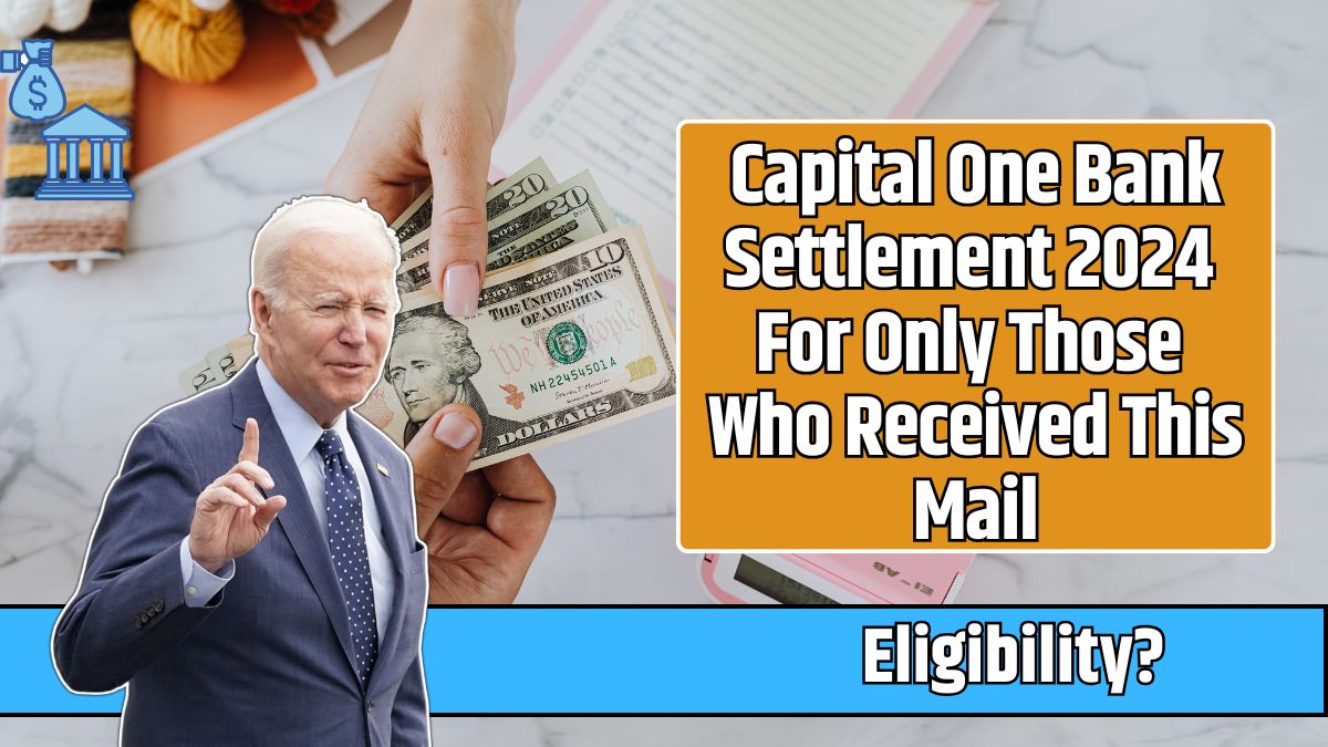 Capital One Bank Settlement 2024 For Only Those Who Received This Mail