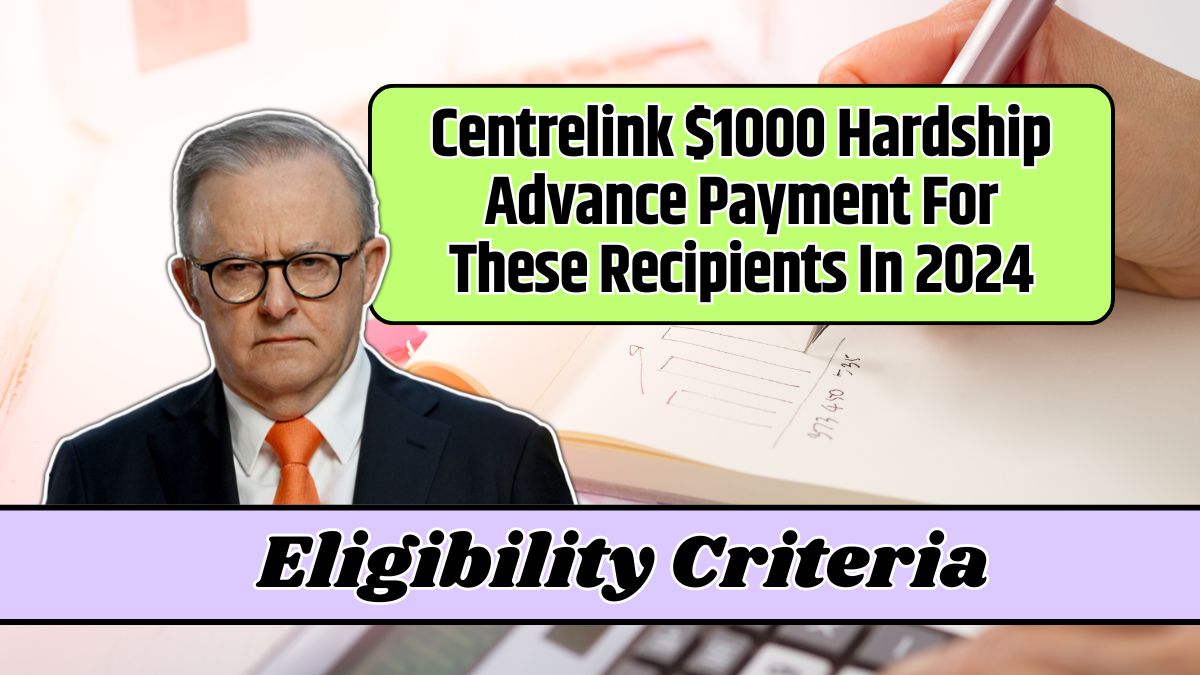 Centrelink $1000 Hardship Advance Payment For These Recipients In 2024