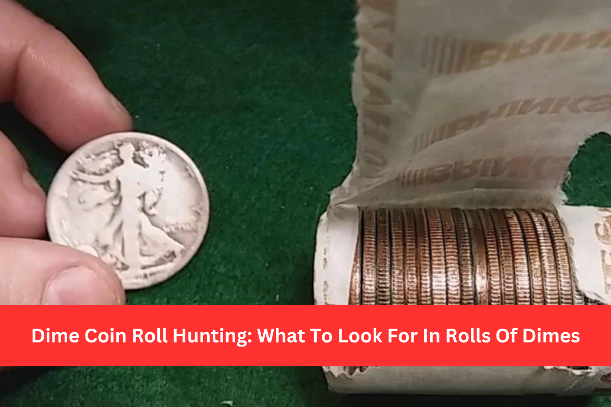 Dime Coin Roll Hunting: What To Look For In Rolls Of Dimes