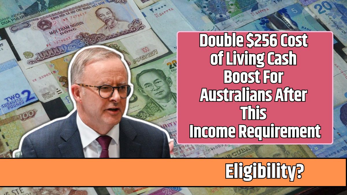 Double $256 Cost of Living Cash Boost For Australians After This Income Requirement