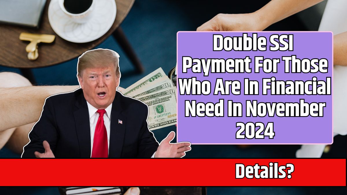 Double SSI Payment For Those Who Are In Financial Need In November 2024