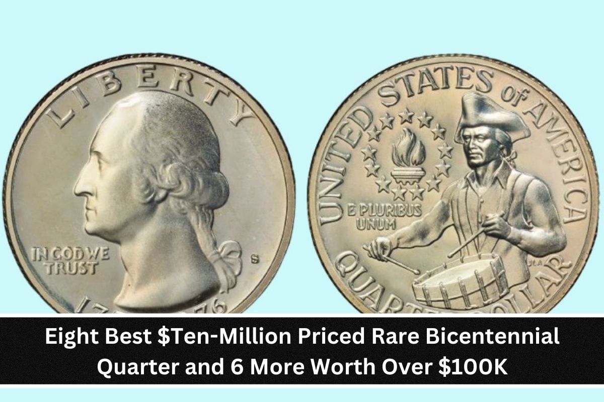 Eight Best $Ten-Million Priced Rare Bicentennial Quarter and 6 More Worth Over $100K