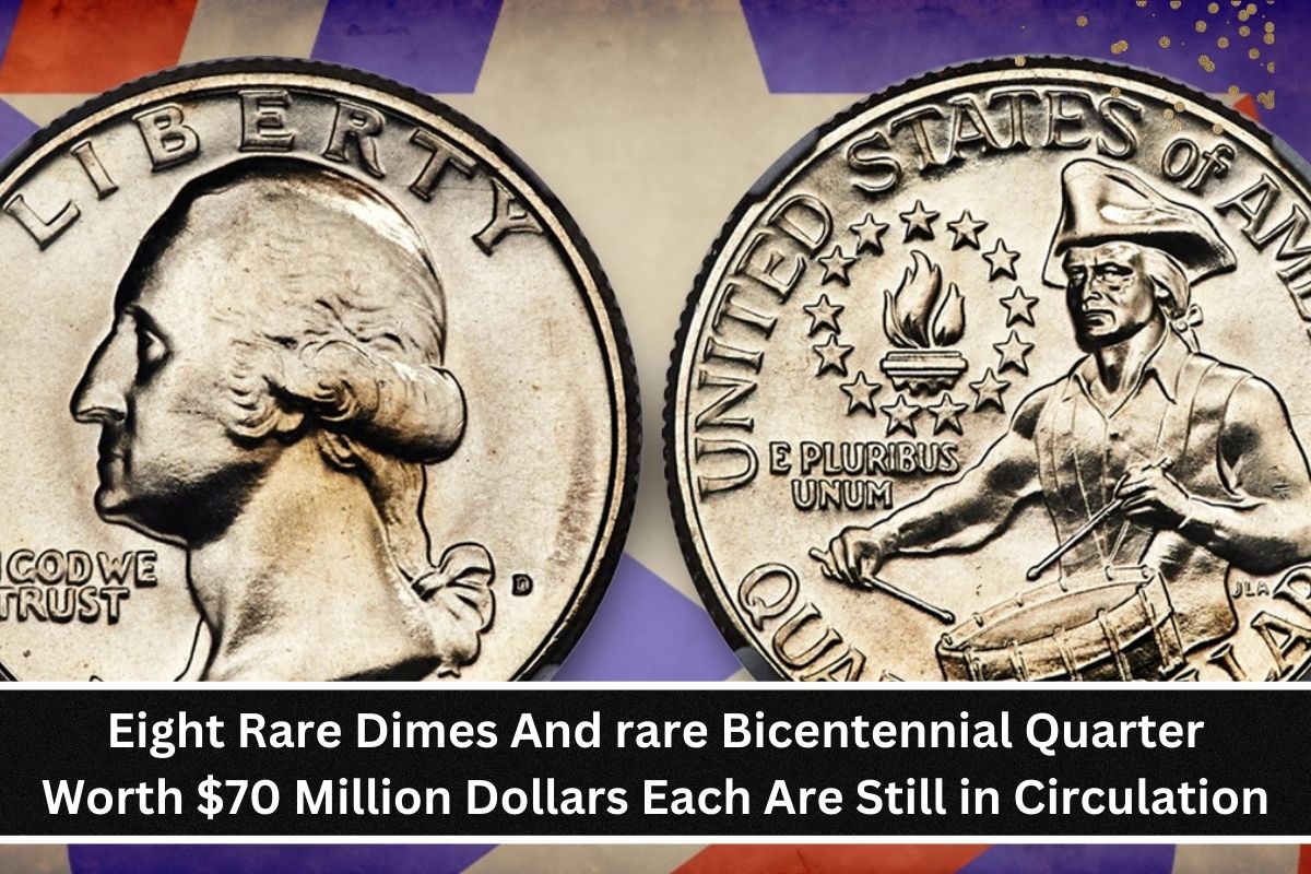 Eight Rare Dimes And rare Bicentennial Quarter Worth $70 Million Dollars Each Are Still in Circulation