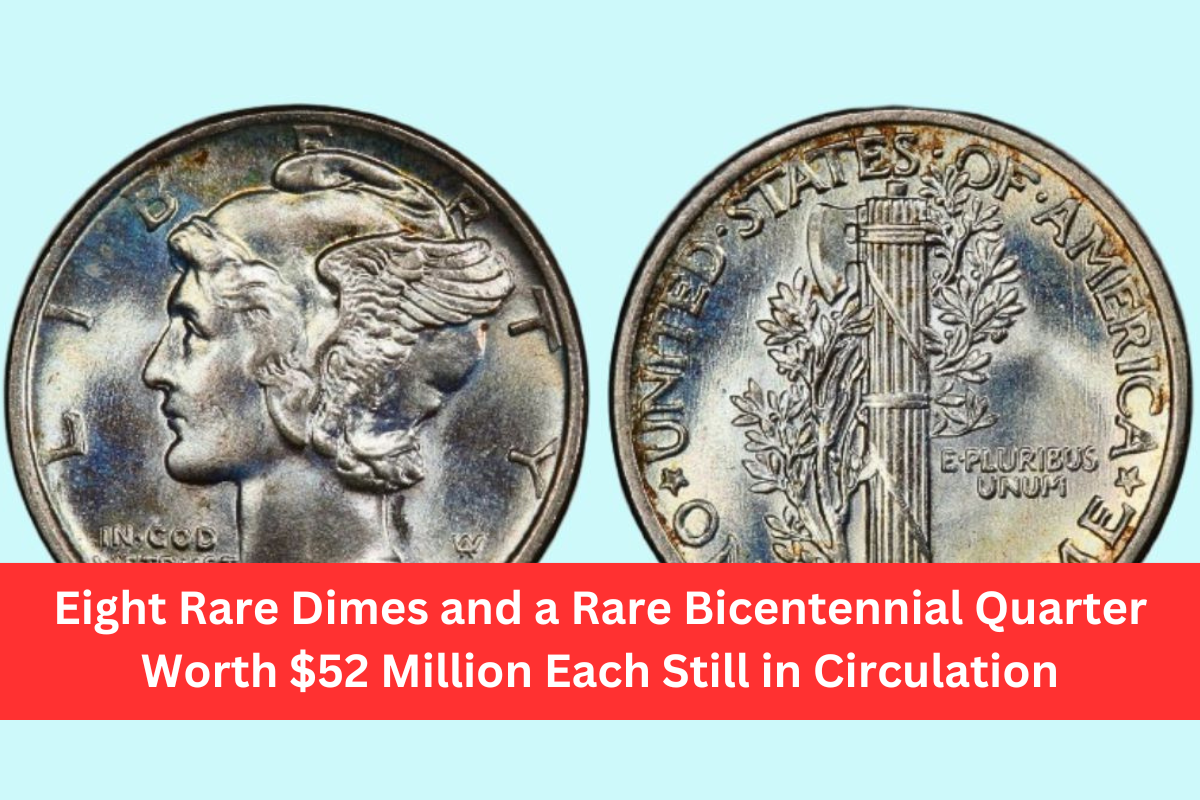 Eight Rare Dimes and a Rare Bicentennial Quarter Worth $52 Million Each Still in Circulation