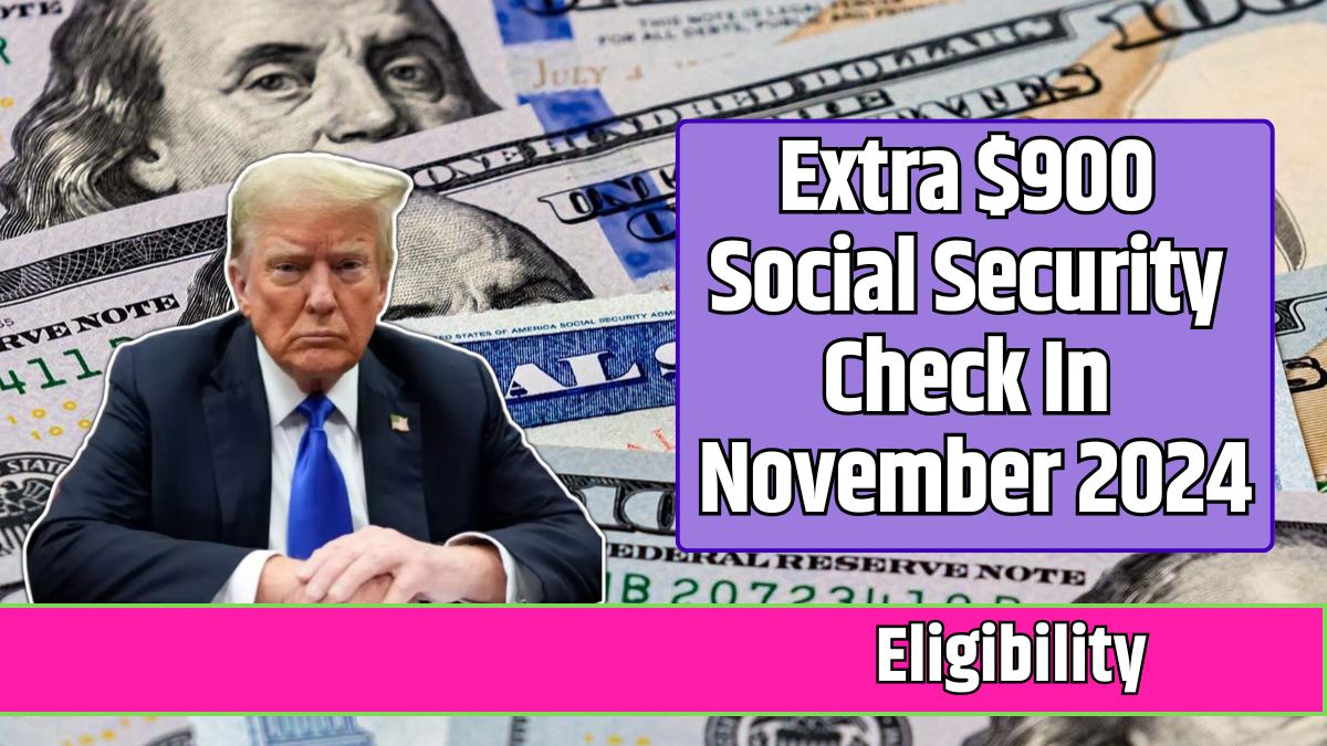 Extra $900 Social Security Check In November 2024