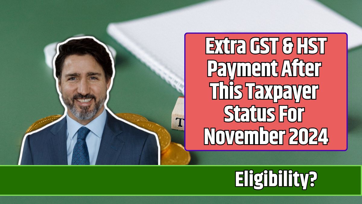 Extra GST & HST Payment After This Taxpayer Status For November 2024