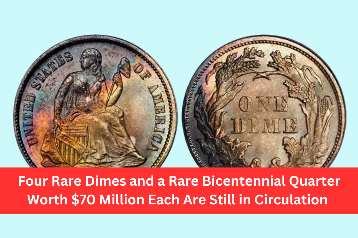 Four Rare Dimes and a Rare Bicentennial Quarter Worth $70 Million Each Are Still in Circulation