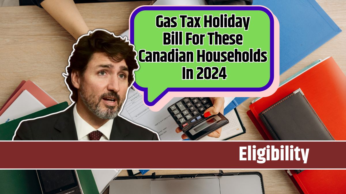 Gas Tax Holiday Bill For These Canadian Households In 2024