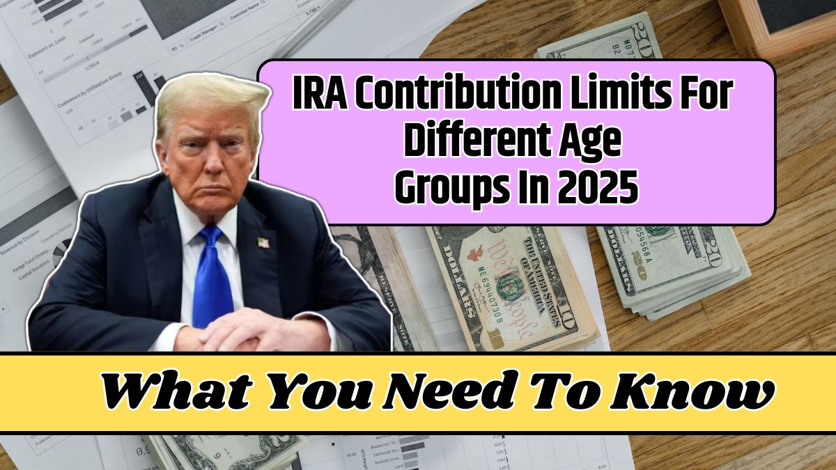 IRA Contribution Limits For Different Age Groups In 2025