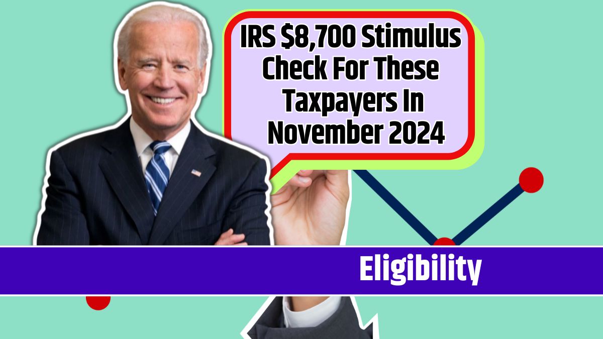 IRS $8,700 Stimulus Check For These Taxpayers In November 2024