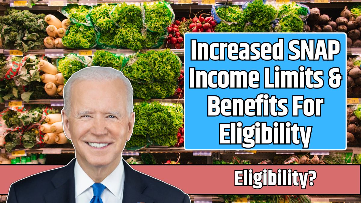 Increased SNAP Income Limits & Benefits For Eligibility