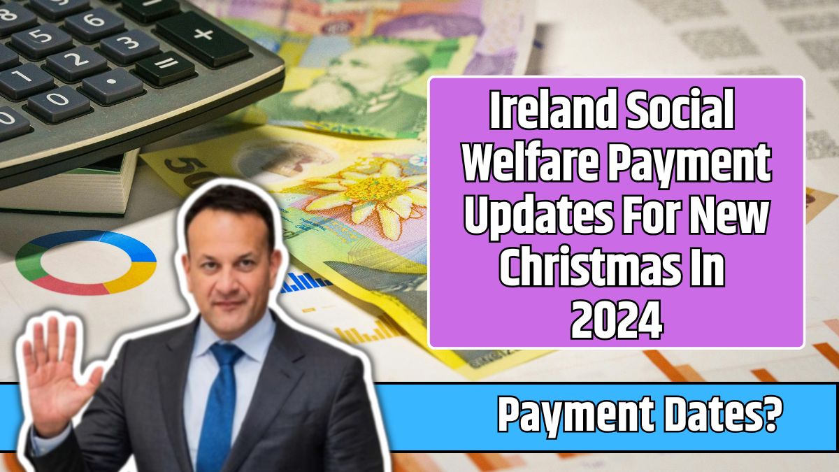 Ireland Social Welfare Payment Updates For New Christmas In 2024