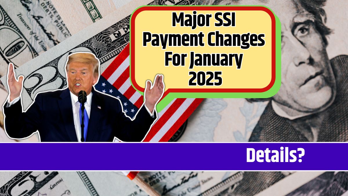 Major SSI Payment Changes For January 2025