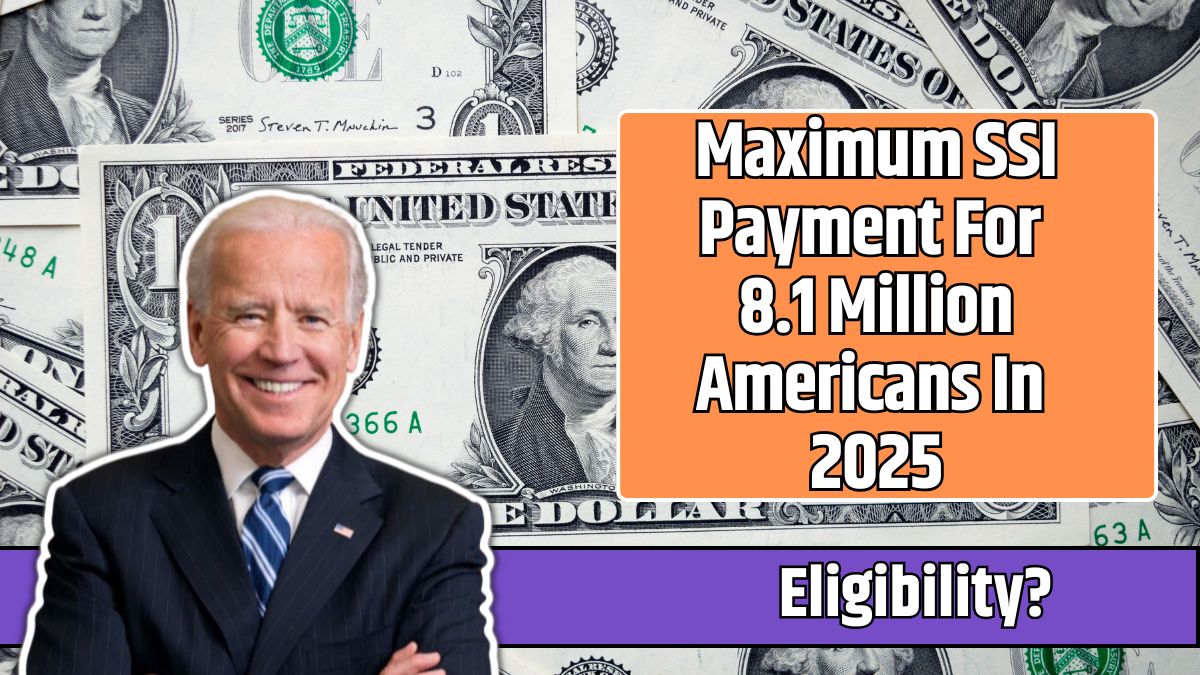 Maximum SSI Payment For 8.1 Million Americans In 2025