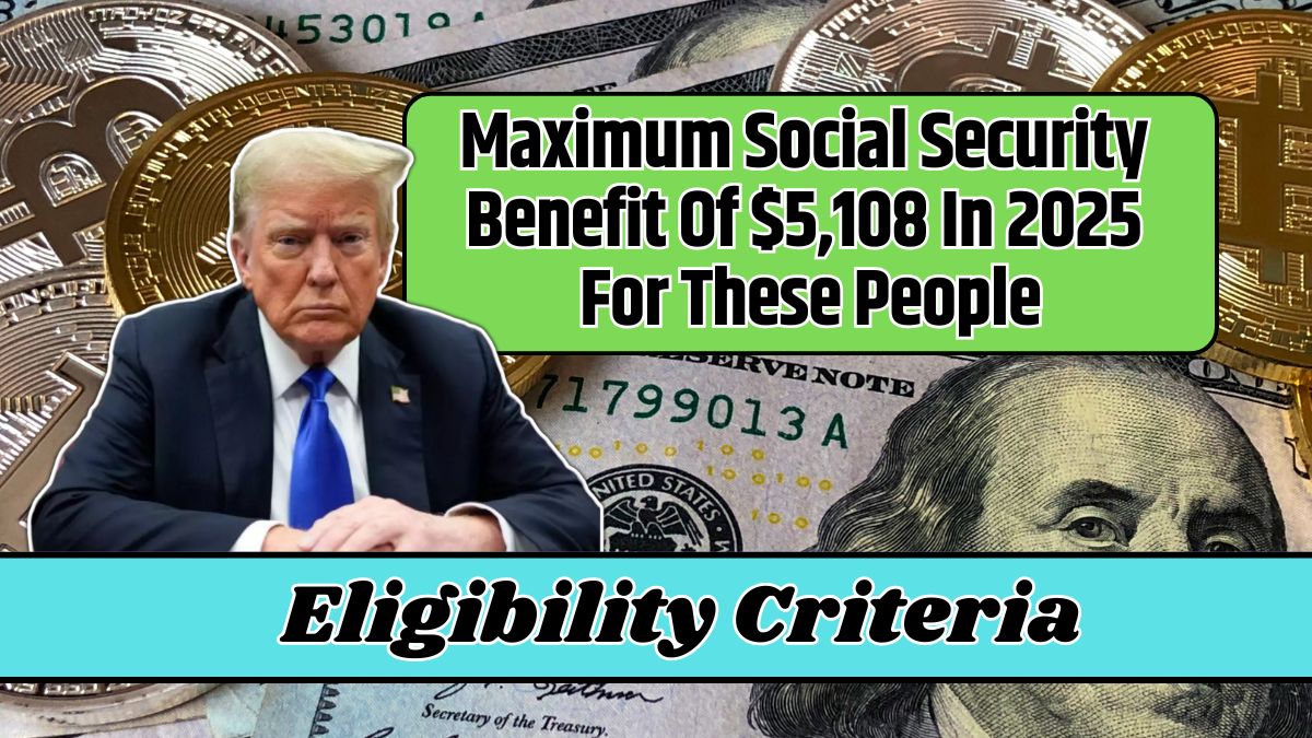 Maximum Social Security Benefit Of $5,108 In 2025 For These People