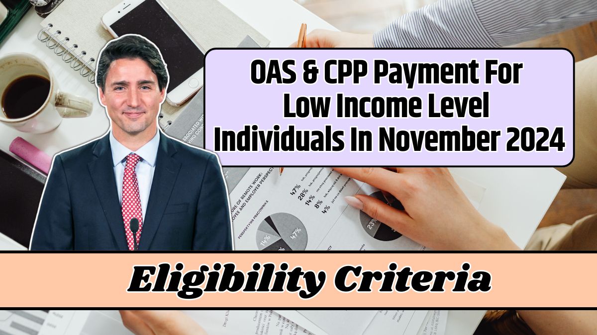 OAS & CPP Payment For Low Income Level Individuals In November 2024