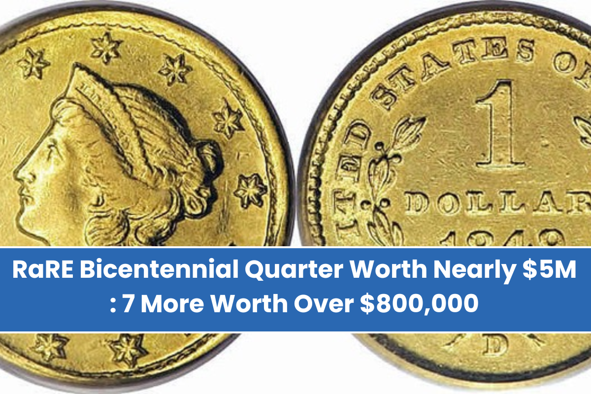 RaRE Bicentennial Quarter Worth Nearly $5M 7 More Worth Over $800,000