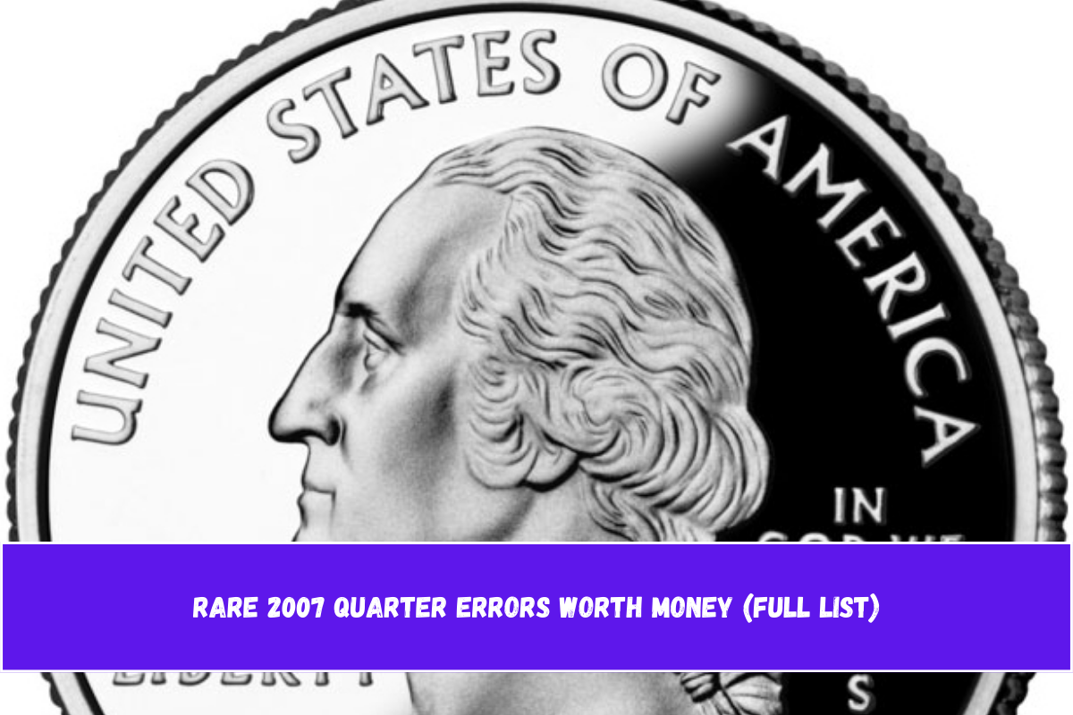 Rare 2007 Quarter Errors Worth Money (Full List)