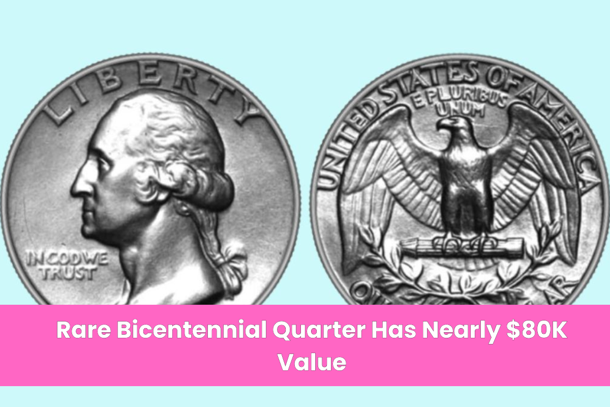 Rare Bicentennial Quarter Has Nearly $80K Value