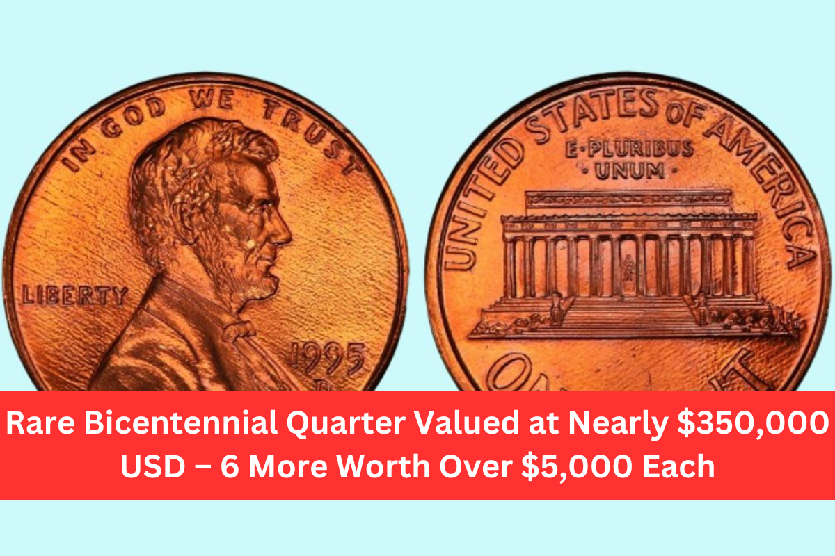 Rare Bicentennial Quarter Valued at Nearly $350,000 USD – 6 More Worth Over $5,000 Each