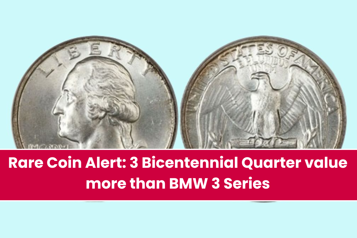 Rare Coin Alert 3 Bicentennial Quarter value more than BMW 3 Series