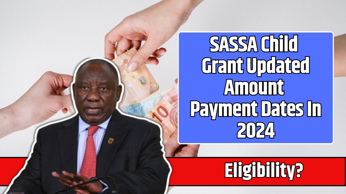 SASSA Child Grant Updated Amount Payment Dates In 2024