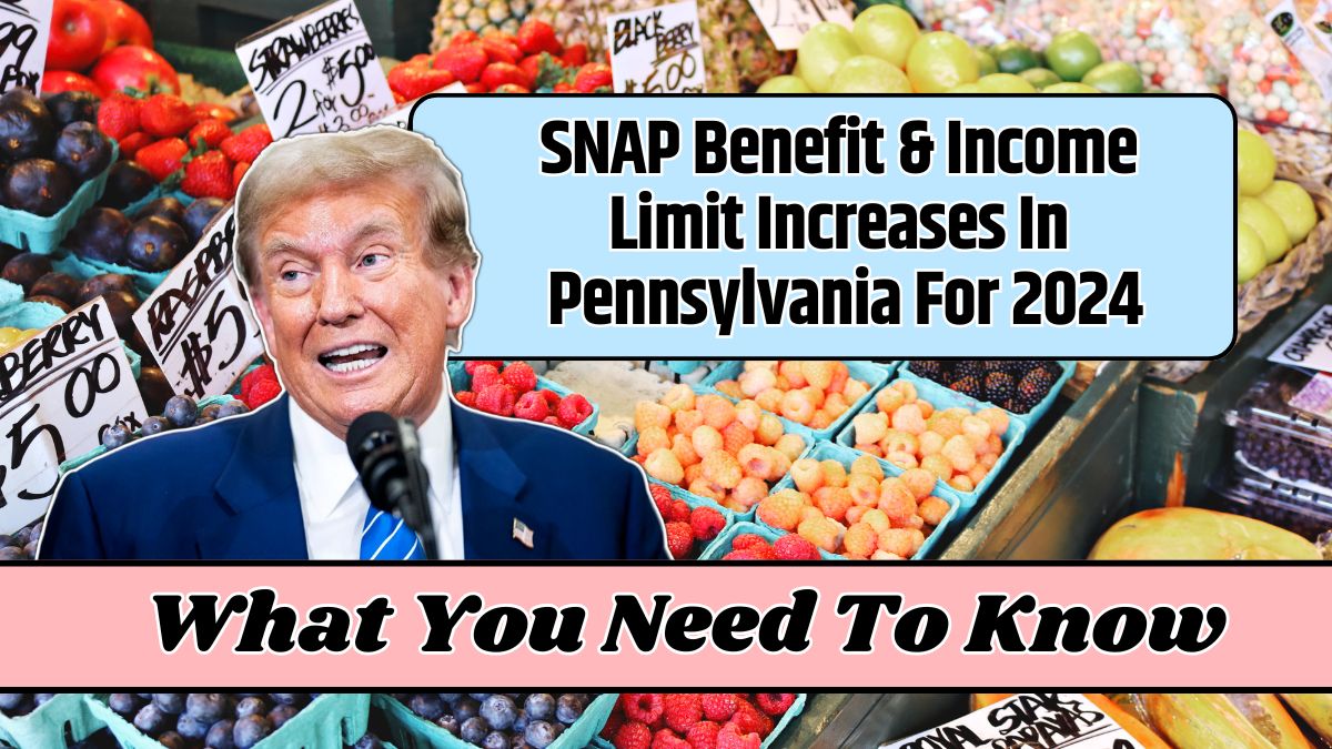 SNAP Benefit & Income Limit Increases In Pennsylvania For 2024