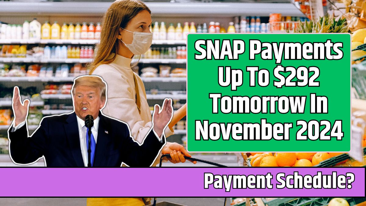 SNAP Payments Up To $292 Tomorrow In November 2024