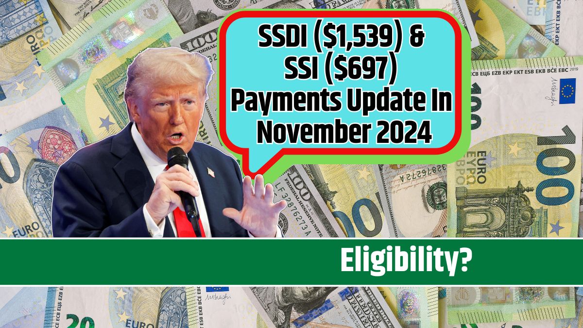 SSDI ($1,539) & SSI ($697) Payments Update In November 2024