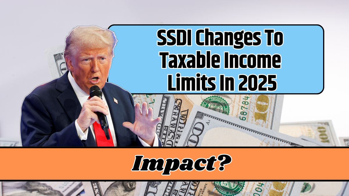 SSDI Changes To Taxable Income Limits In 2025