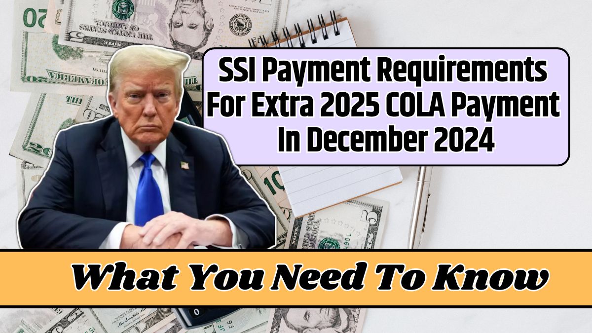 SSI Payment Requirements For Extra 2025 COLA Payment In December 2024