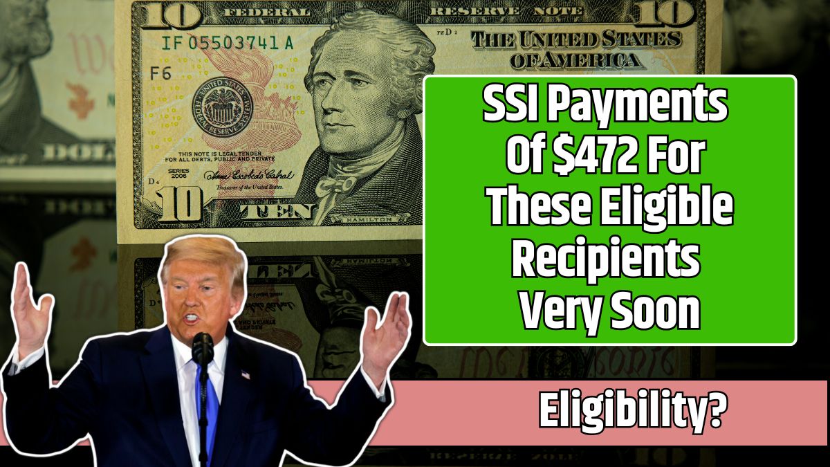 SSI Payments Of $472 For These Eligible Recipients Very Soon