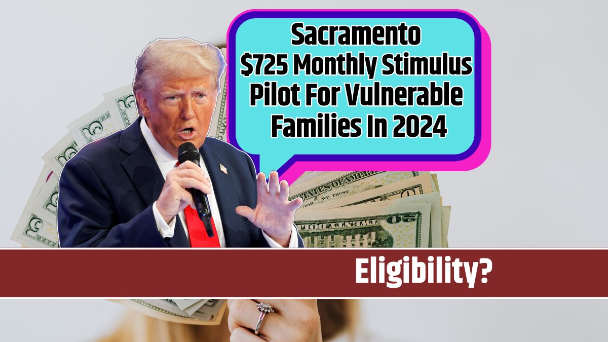 Sacramento $725 Monthly Stimulus Pilot For Vulnerable Families In 2024