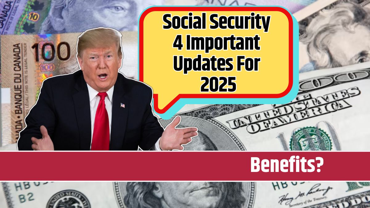 Social Security 4 Important Updates For 2025