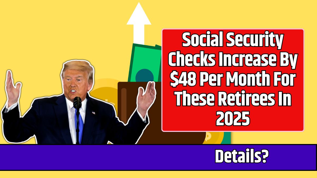 Social Security Checks Increase By 48 Per Month For These Retirees In