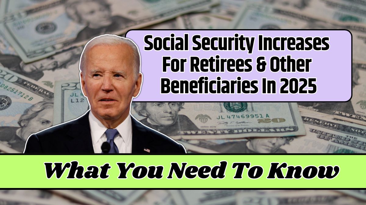 Social Security Increases For Retirees & Other Beneficiaries In 2025