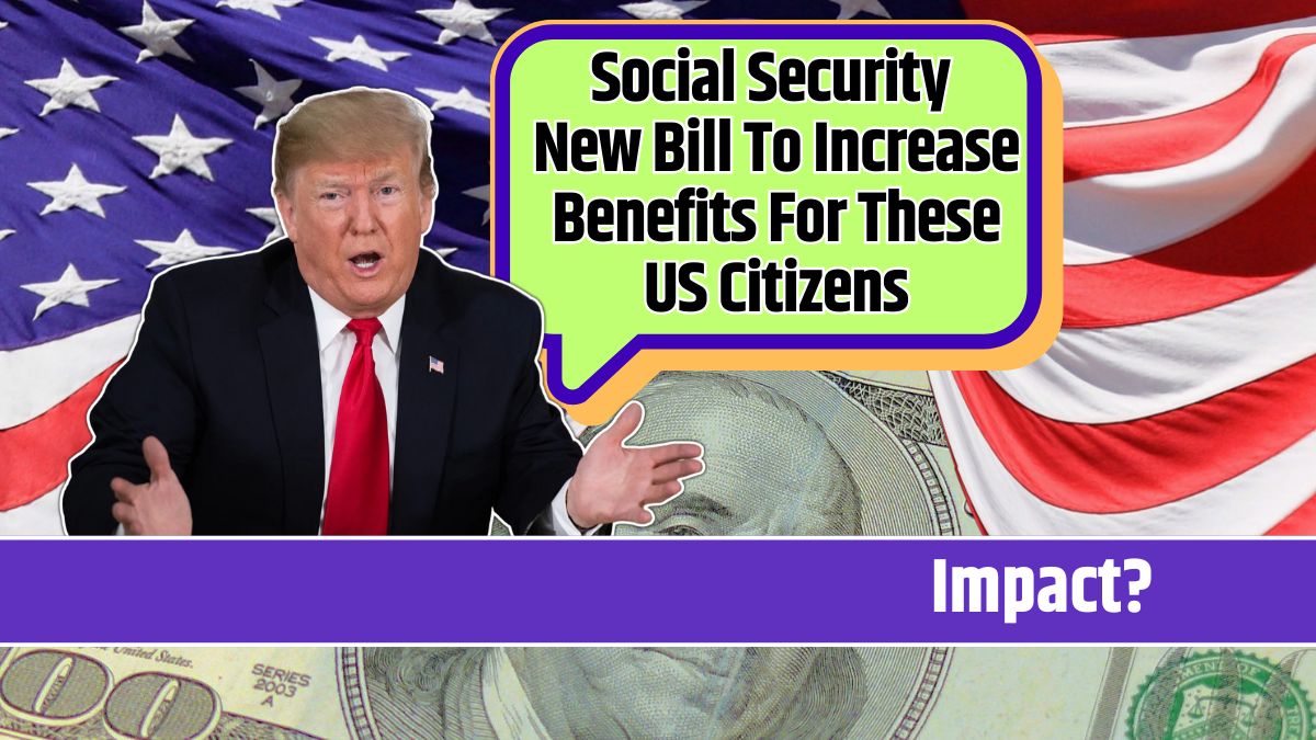 Social Security New Bill To Increase Benefits For These US Citizens