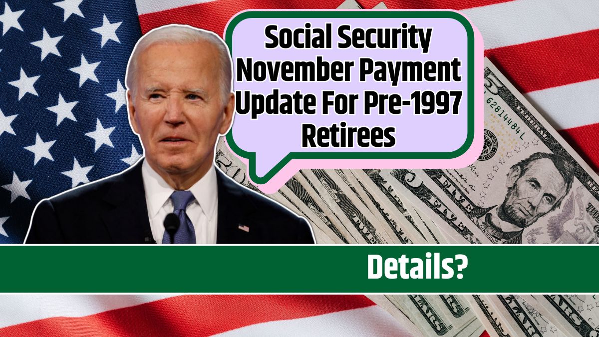 Social Security November Payment Update For Pre-1997 Retirees