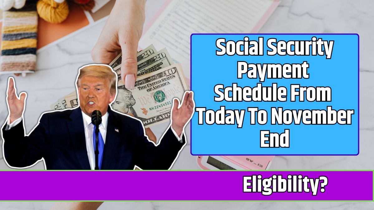 Social Security Payment Schedule From Today To November End