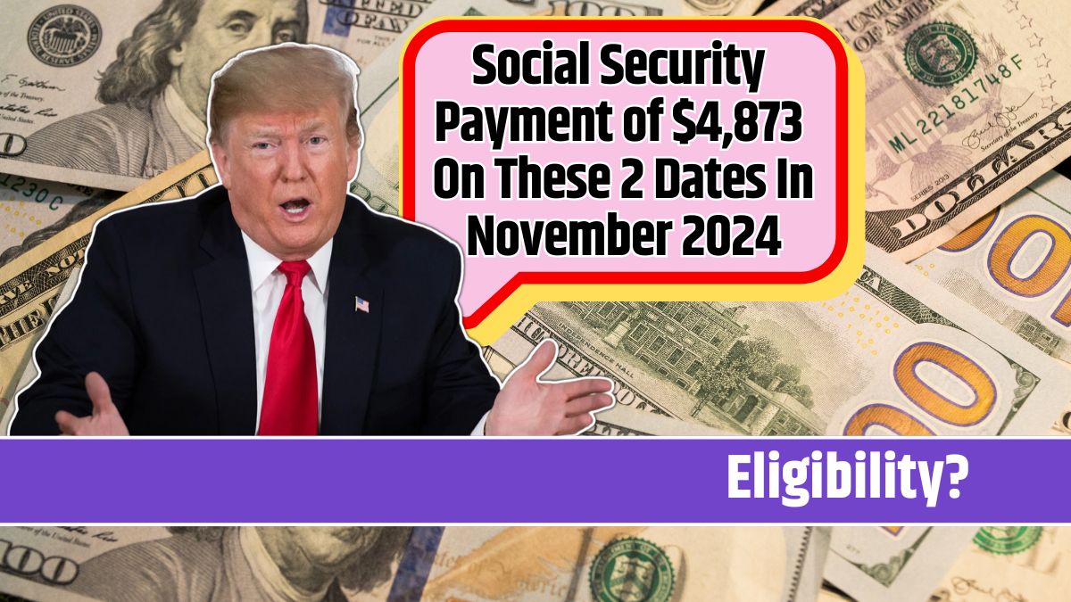 Social Security Payment of $4,873 On These 2 Dates In November 2024