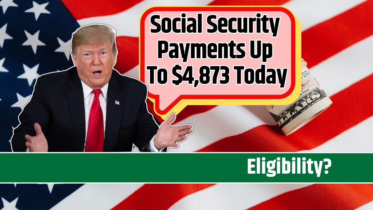 Social Security Payments Up To $4,873 Today