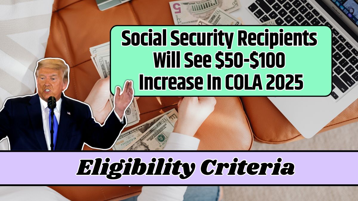 Social Security Recipients Will See $50-$100 Increase In COLA 2025