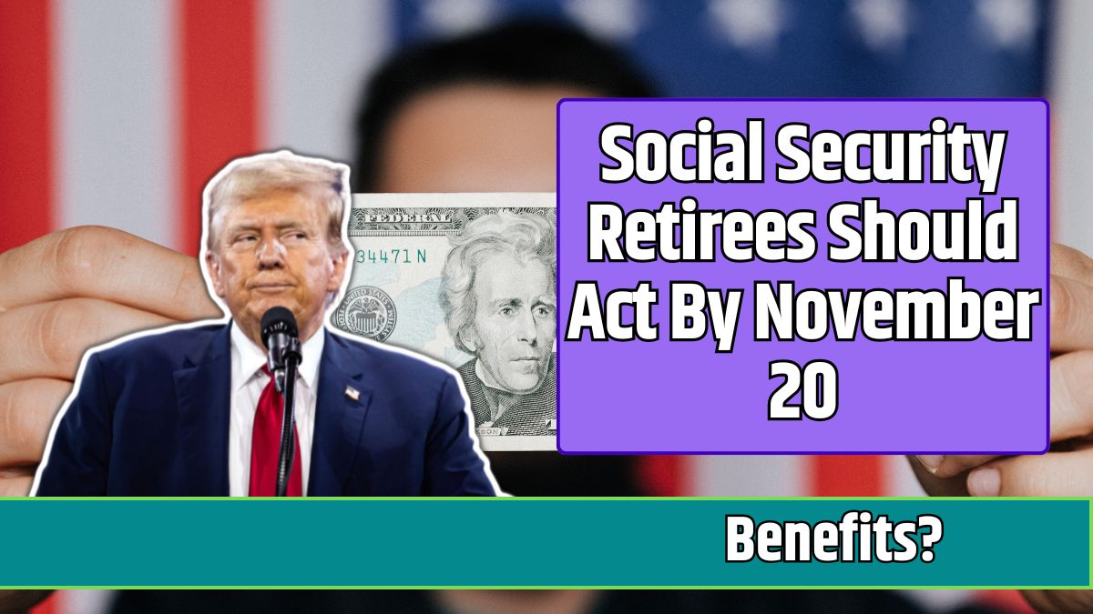 Social Security Retirees Should Act By November 20