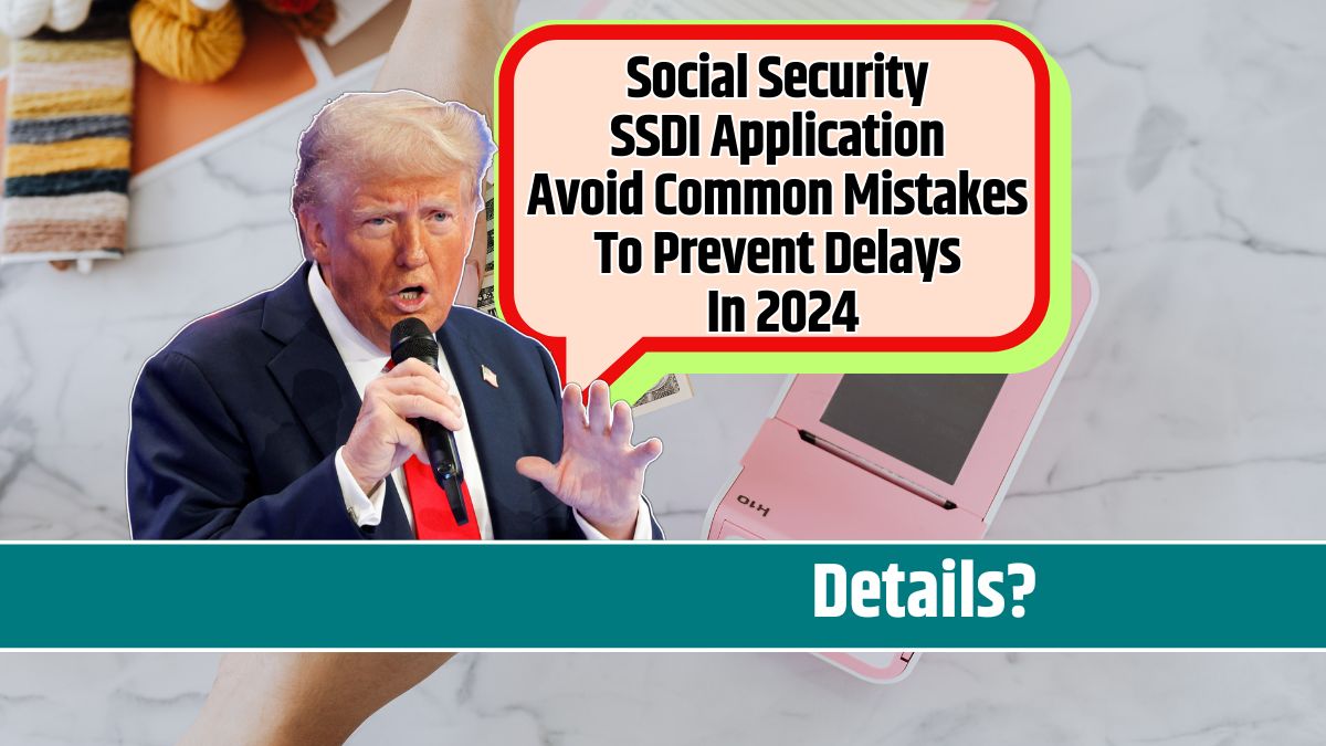 Social Security SSDI Application Avoid Common Mistakes To Prevent Delays In 2024