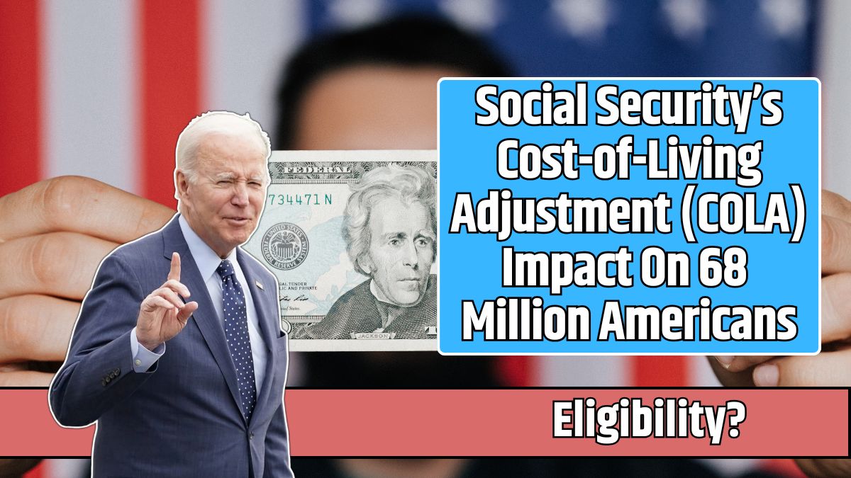 Social Security’s Cost-of-Living Adjustment (COLA) Impact On 68 Million Americans